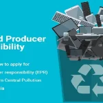 Why is it Obligatory to Get an EPR Certificate in India?