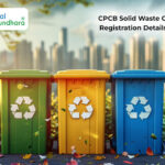CPCB Solid Waste Compliance: Registration Details Explained